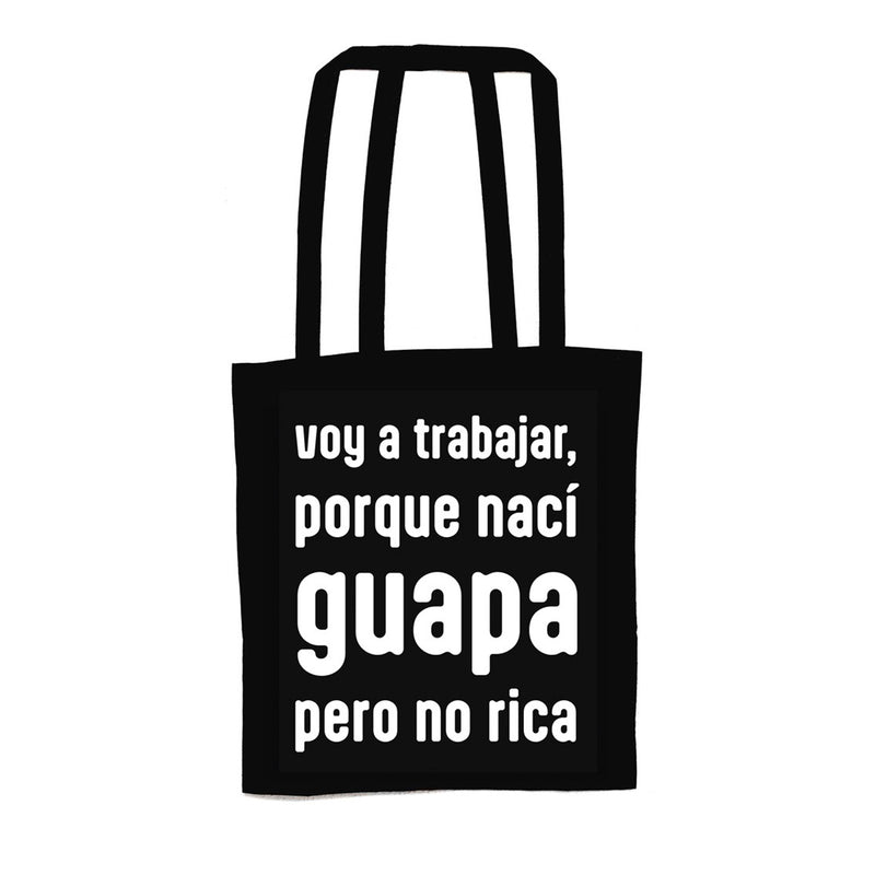 Tote bag - "Voy a trabajar, porque nací guapa pero no rica" 😎