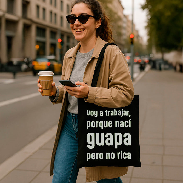 Tote bag - "Voy a trabajar, porque nací guapa pero no rica" 😎
