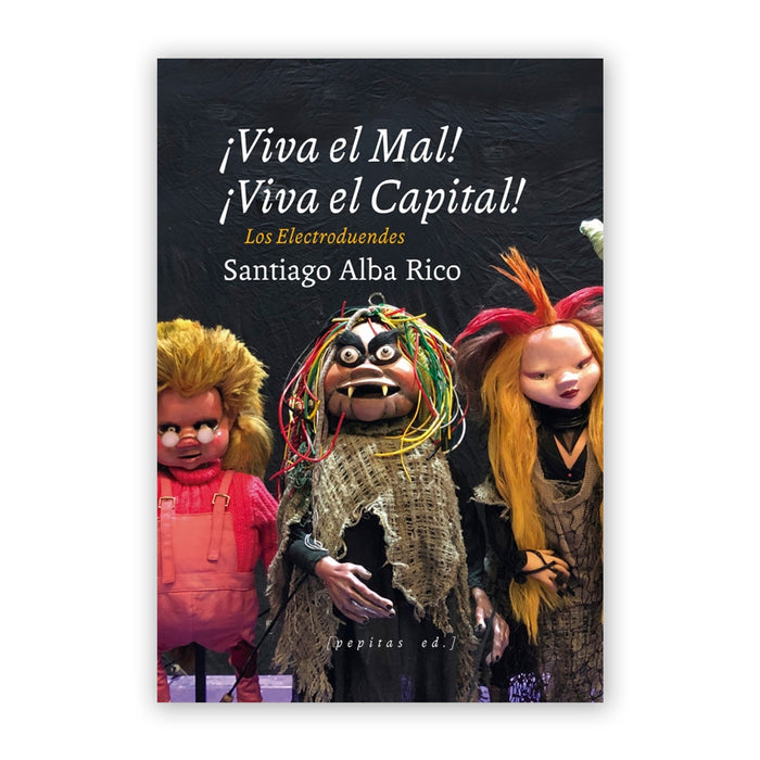 Libro - "¡Viva el Mal, viva el Capital! Los Electroduendes" de Santiago Alba Rico