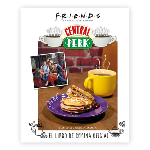 Libro - "Central Perk. El libro de cocina oficial de Friends" de Kara Mickelson