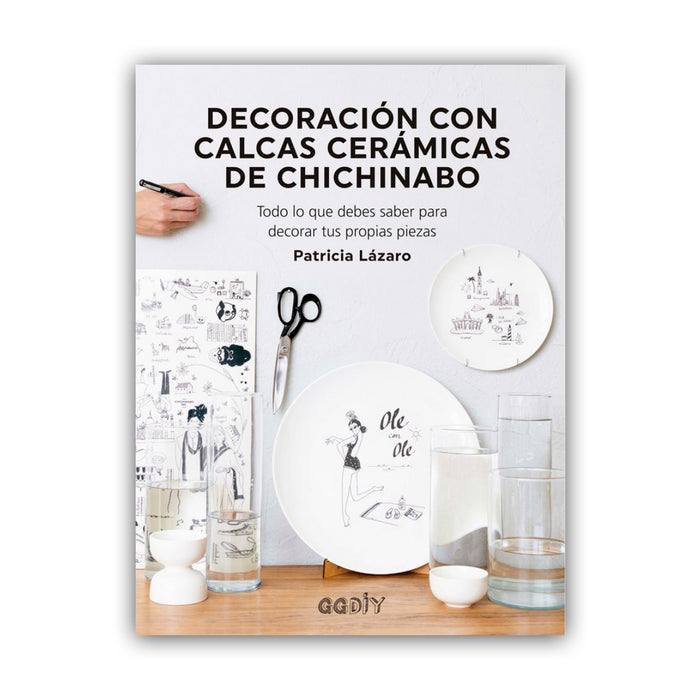 Libro - "Decoración con calcas cerámicas de chichinabo. Todo lo que debes saber para decorar tus propias piezas" de Patricia Lázaro