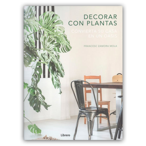 Libro - "Decorar con plantas. Convierta su casa en un oasis" de Francesc Zamora