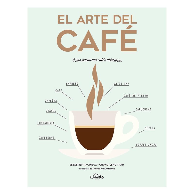Libro - "El arte del café: Cómo preparar cafés deliciosos" de Sébastin Racineux, Chung-Leng Tran y Yannis Varoutsikos