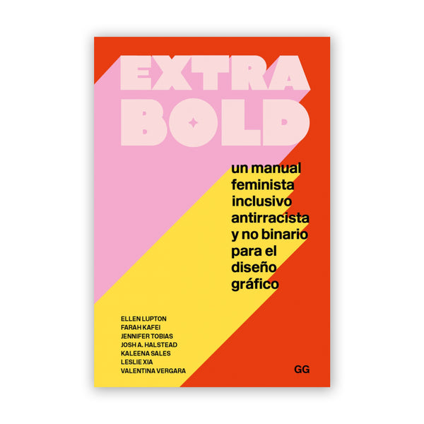 Libro - "Extra Bold: Un manual feminista, inclusivo, antirracista y no binario para el diseño gráfico"