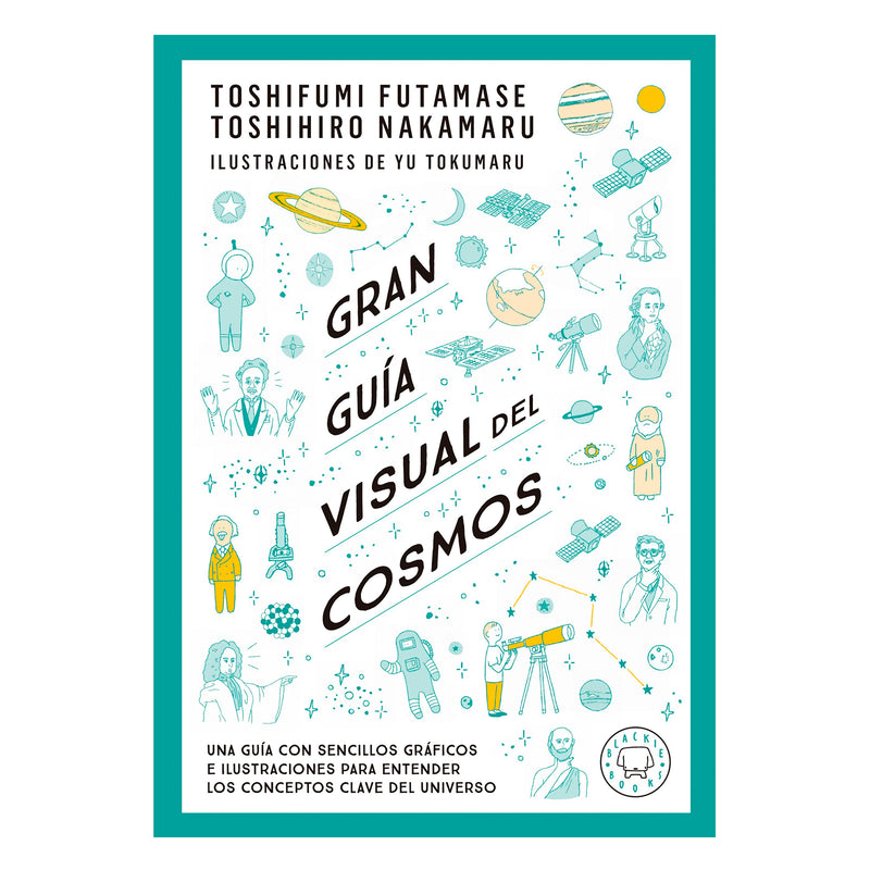 Libro - "Gran Guía Visual del Cosmos" de Toshifumi Futamase, Toshihiro Nakamaru y Yu Tokumaru - Blackie Books