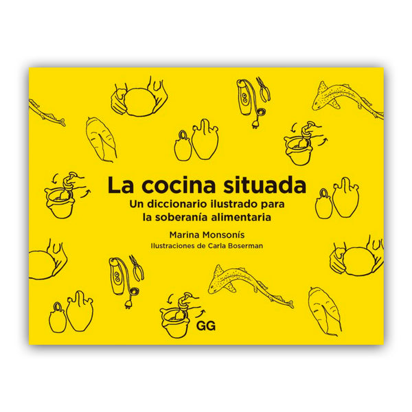 Libro - "La cocina situada. Un diccionario ilustrado para la soberanía alimentaria" de Marina Monsonís y Carla Boserman