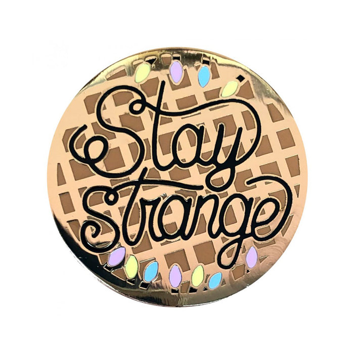 Pin - "Stay strange"