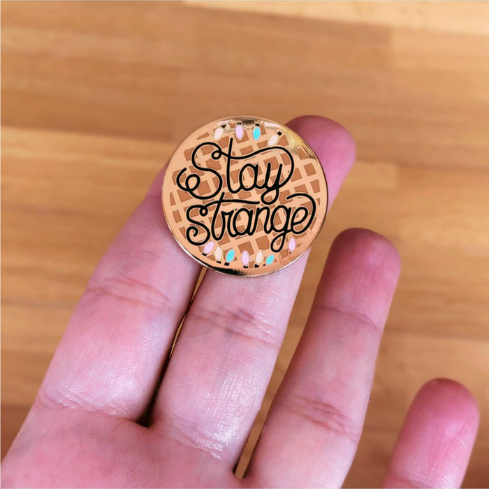 Pin - "Stay strange"