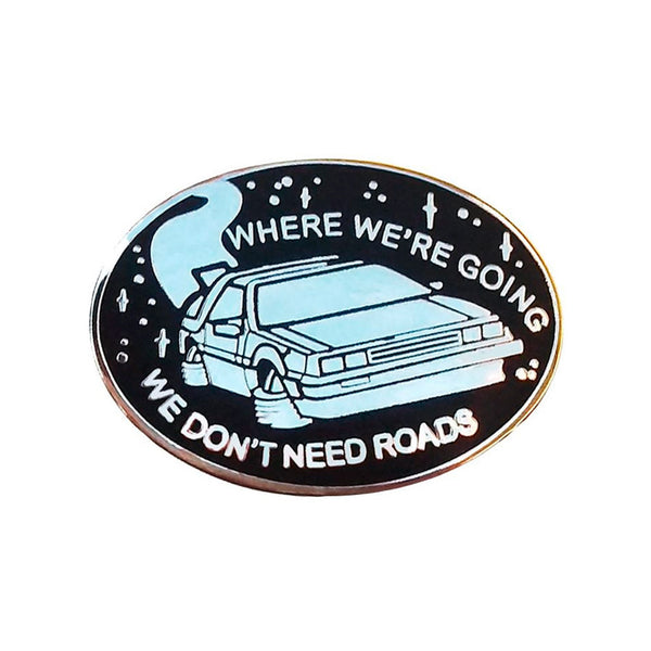 Pin - "Where we're going we don't need roads"