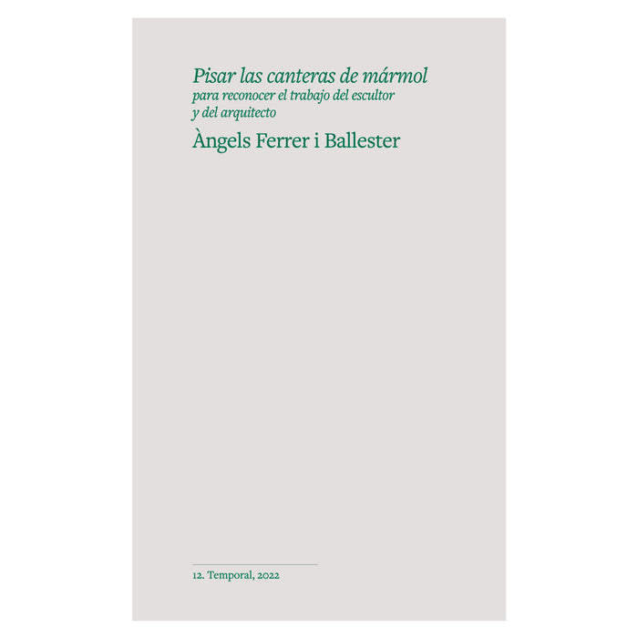 Libro - "Pisar las canteras de mármol para reconocer el trabajo del escultor y del arquitecto" de Àngels Ferrer i Ballester