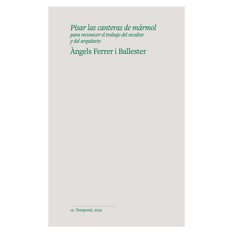Libro - "Pisar las canteras de mármol para reconocer el trabajo del escultor y del arquitecto" de Àngels Ferrer i Ballester