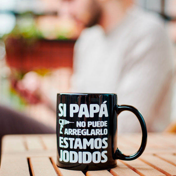 Taza - "Si papá no puede arreglarlo, estamos jodidos"