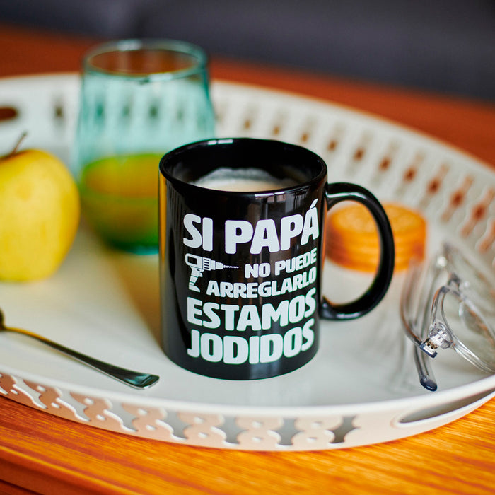 Taza - "Si papá no puede arreglarlo, estamos jodidos"