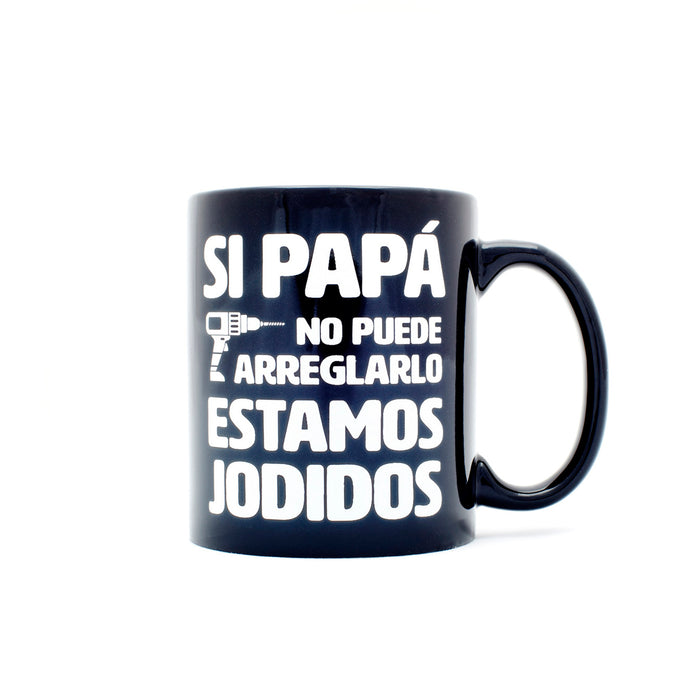 Taza - "Si papá no puede arreglarlo, estamos jodidos"