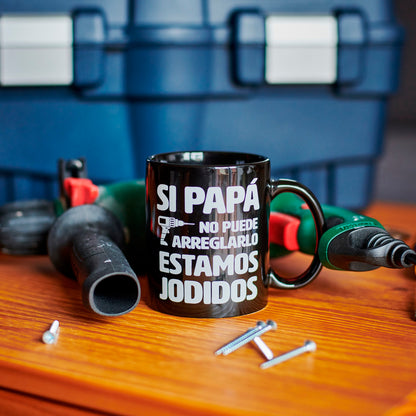 Taza - "Si papá no puede arreglarlo, estamos jodidos"