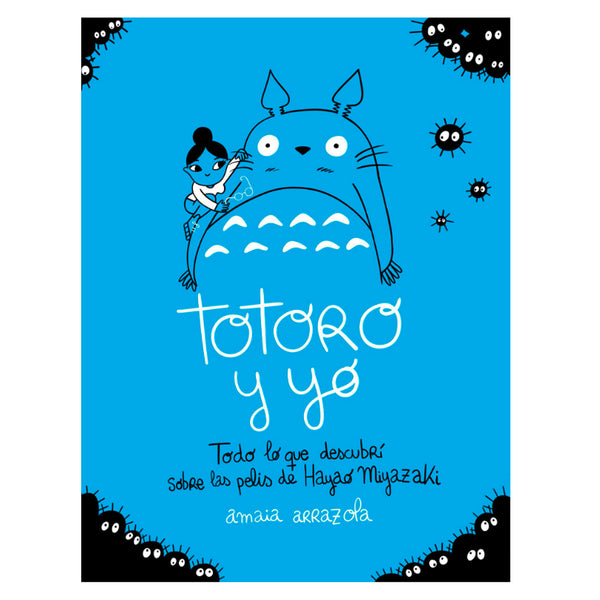 Libro - Totoro y yo: Todo lo que descubrí sobre las pelis de